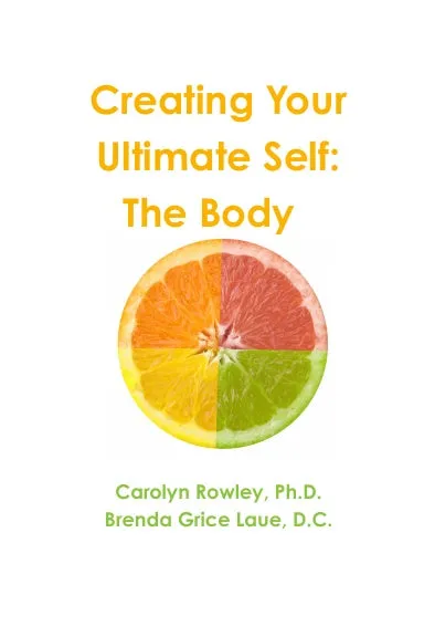 Creating Your Ultimate Self: The Body     Dr. Rowley's 3-4-4 Nutritional Method of Eating and Thoughtful Exercise and Movement